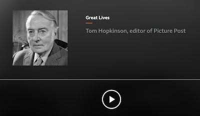 Listen: Tom Hopkinson, Picture Post editor – BBC Sounds Great Lives